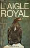 L'Aigle royal - Envoi de l'auteur - Collection Livres de nature n°35.. Ménatory Gérard
