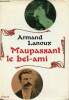 Maupassant le Bel-Ami - Envoi de l'auteur.. Lanoux Armand