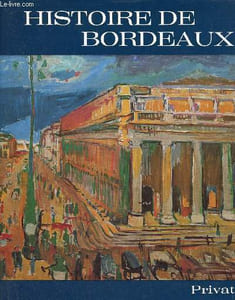 Histoire de Bordeaux - Collection Univers de la France et des Pays Francophones n°46.