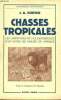 Chasses tropicales les aventures et les expériences d'un guide de chasse en Afrique - Collection Bibliothèque Géographique.. J.A.Hunter