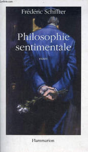 Philosophie sentimentale - Essai.