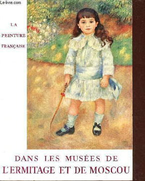 Chefs-d'oeuvre de la peinture française dans les musées de l'ermitage et de Moscou - Bordeaux 14 mai - 6 septembre 1965.. Martin-Méry Gilberte