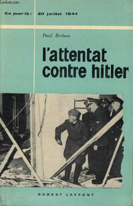 L'attentat contre Hitler 20 juillet 1944.