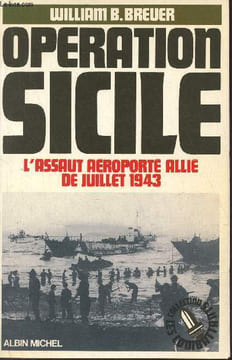 Opération sicile - L'assaut aéroporté allié juillet 1943 - Collection les combattants.. B.Breuer William