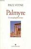 Palmyre l'irremplaçable trésor.. Veyne Paul