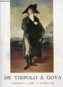 Catalogue De Tiepolo à Goya - Bordeaux 7 mai -31 juillet 1956.. Martin-Méry Gilberte