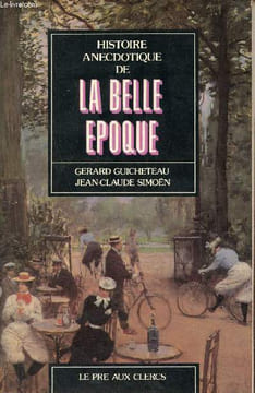 Histoire anecdotique de la belle époque.. Guicheteau Gérard & Simoën Jean-Claude