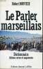 Le Parler marseillais - Dictionnaire - Edition revue augmentée.. Bouvier Robert