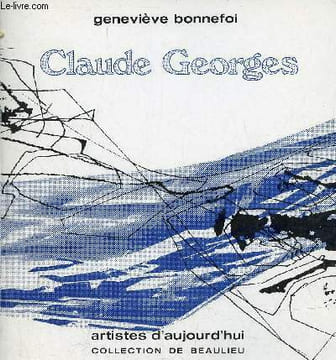 Claude Georges - Collection de Beaulieu - Collection Artistes d'aujourd'hui n°4 - Envoi de l'auteur.. Bonnefoi Geneviève