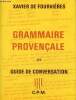 Grammaire et guide de la conversation provençales.. De Fourvières Xavier