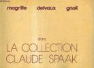 Catalogue d'exposition Magritte Delvaux Gnoli dans la collection Claude Spaak - Galerie arts/contacts 10 octobre - 10 novembre 1972.. Collectif