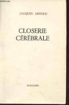 Closerie cérébrale - Envoi de l'auteur - Exemplaire n°14/20 sur pur chiffon à la cave.. Arnold Jacques