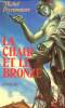 La chair et le bronze - Roman - Envoi de l'auteur.. Peyramaure Michel