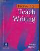 How to teach writing.. Harmer Jeremy