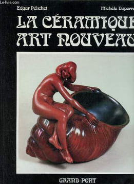 La céramique art nouveau.. Pelichet Edgar