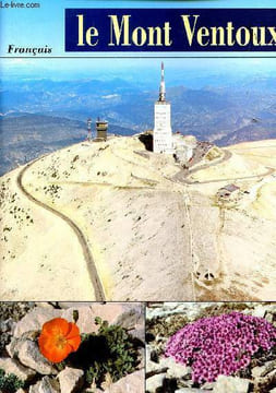 Le Mont Ventoux histoire, flore et faune, accès et circuits.. Barruol Joseph & Brusset Gérard & Gaudin J.-C.