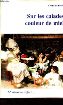 Sur les calades couleur de miel - Monteux autrefois .... Barre Germaine