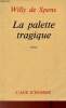 La palette tragique - Roman - Envoi de l'auteur - Collection Contemporaine.. De Spens Willy