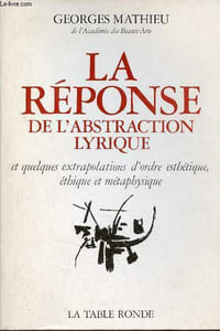 La réponse de l'abstraction lyrique et quelques extrapolations d'ordre esthétique, éthique et métaphysique - Envoi de l'auteur.