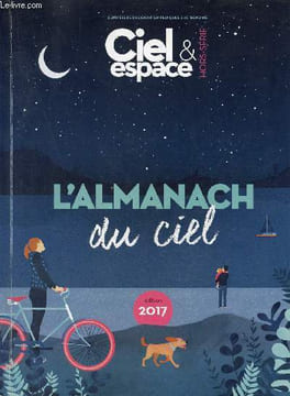 Ciel & Espace hors série - L'almanach du ciel édition 2017.. Collectif