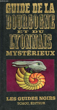 Guide de la Bourgone et du Lyonnais mystérieux - Collection les guides noirs - Envoi de l'auteur.. Boussel Patrice