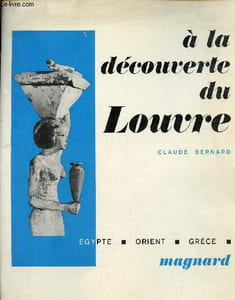 A la découverte du Louvre - Egypte - Orient - Grèce.
