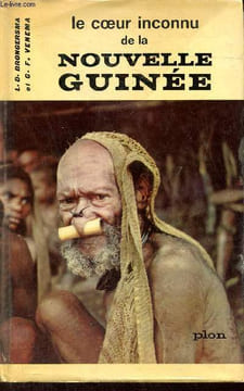 Le coeur inconnu de la Nouvelle-Guinée - L'expédition néerlandaise au massif des étoiles.. Dr L.D. Brongersma & G.F.Venema