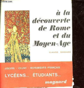 A la découverte de Rome et du Moyen-Age - Musée du Louvre, Cluny, Monuments français.
