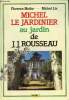Michel le jardinier au jardin de Jean-Jacques Rousseau - 1er partie : Jean Jacques Rousseau jardinier en herbes - 2e partie : les conseils pratiques ...
