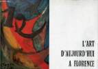 Catalogue d'exposition l'art d'aujourd'hui à Florence - Exposition de l'accademia fiorentina delle arti del disegno Montauban Musée Ingres 26 juin - ...