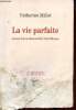 La vie parfaite Jeanne Guyon, Simone Weil, Etty Hillesum.. Millot Catherine