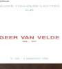 Catalogue d'exposition Geer Van Velde 1898-1977 - Musée Toulouse-Lautrec Albi 21 juin - 8 septembre 1986.. Collectif