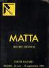Matta oeuvres récentes - Centre culturel Issoire 24 juin - 13 septembre 1987 - Association art contemporain.. Collectif