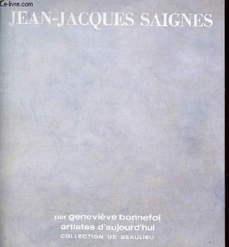 Jean-Jacques Saignes - Collection artistes d'aujourd'hui collection de Beaulieu.. Bonnefoi Geneviève