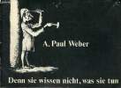 Catalogue d'exposition A.Paul Weber kritische graphik zum umweltschutz - Kunsthalle Bremerhaven 20 april bis 11 mai 1975 - Denn sie wissen nicht was ...