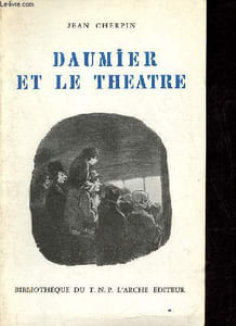 Daumier et le théatre - Collection Bibliothèque du TNP n°2.
