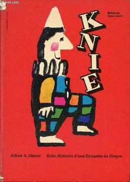 Knie histoire d'une dynastie de cirque.. A.Häsler Alfred