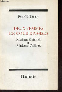 Deux femmes en cour d'assises Madame Steinheil et Madame Caillaux.