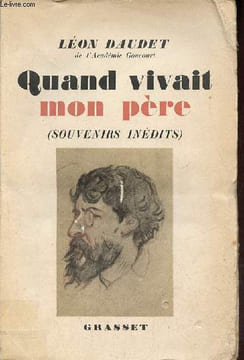 Quand vivait mon père - Souvenirs inédits sur Alphonse Daudet. Daudet Léon