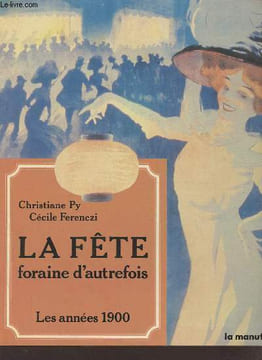 La fête foraine d'autrefois - Les années 1900 - Collection l'histoire partagée.. Py Christiane & Ferenczi Cécile