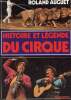 Histoire et légende du cirque.. Auguet Roland