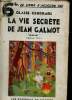 La vie secrète de Jean Galmot - Roman vécu - Collection le livre d'aujourd'hui.. Cendrars Blaise