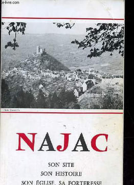 Najac - Son site, son histoire, son église, sa forteresse - 3e édition.. Mathieu Georges