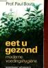 Eet u gezond moderne voedingshygiëne.. Prof. Bouts Paul