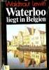 Waterloo liegt in Belgien - Eine Reisebuch.. Lewin Waldtraut