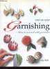 Step-by-step Garnishing how to succeed with garnishes.. Veale Wendy