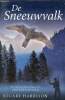 De Sneeuwvalk - Een inspirerende roman over moed liefde en bevrijding.. Harrison Stuart