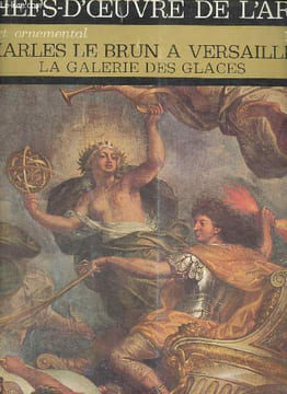 L'art ornemental Charles le Brun à Versailles la galerie des glaces - Chefs d'oeuvre de l'art n°8.. Collectif