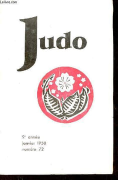 Judo n°72 9e année janvier 1958 - Rencontre France-Hollande par Robert Lariche - technique judo par Mikonosuké Kawaishi Shi-Han - protocole d'accord ...