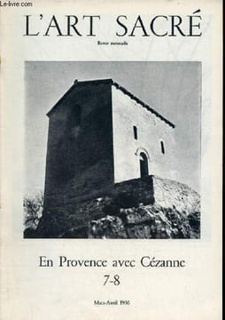 L'art sacré n°7-8 mars-avril 1956 - En Provence avec Cézanne - Les sources antiques - la floraison romane - le gothique - l'épanouissement classique - ...
